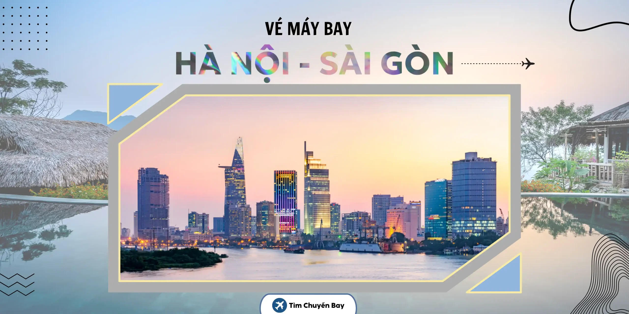 Vé máy bay Hà Nội Sài Gòn giá rẻ ưu đãi ngay hôm nay