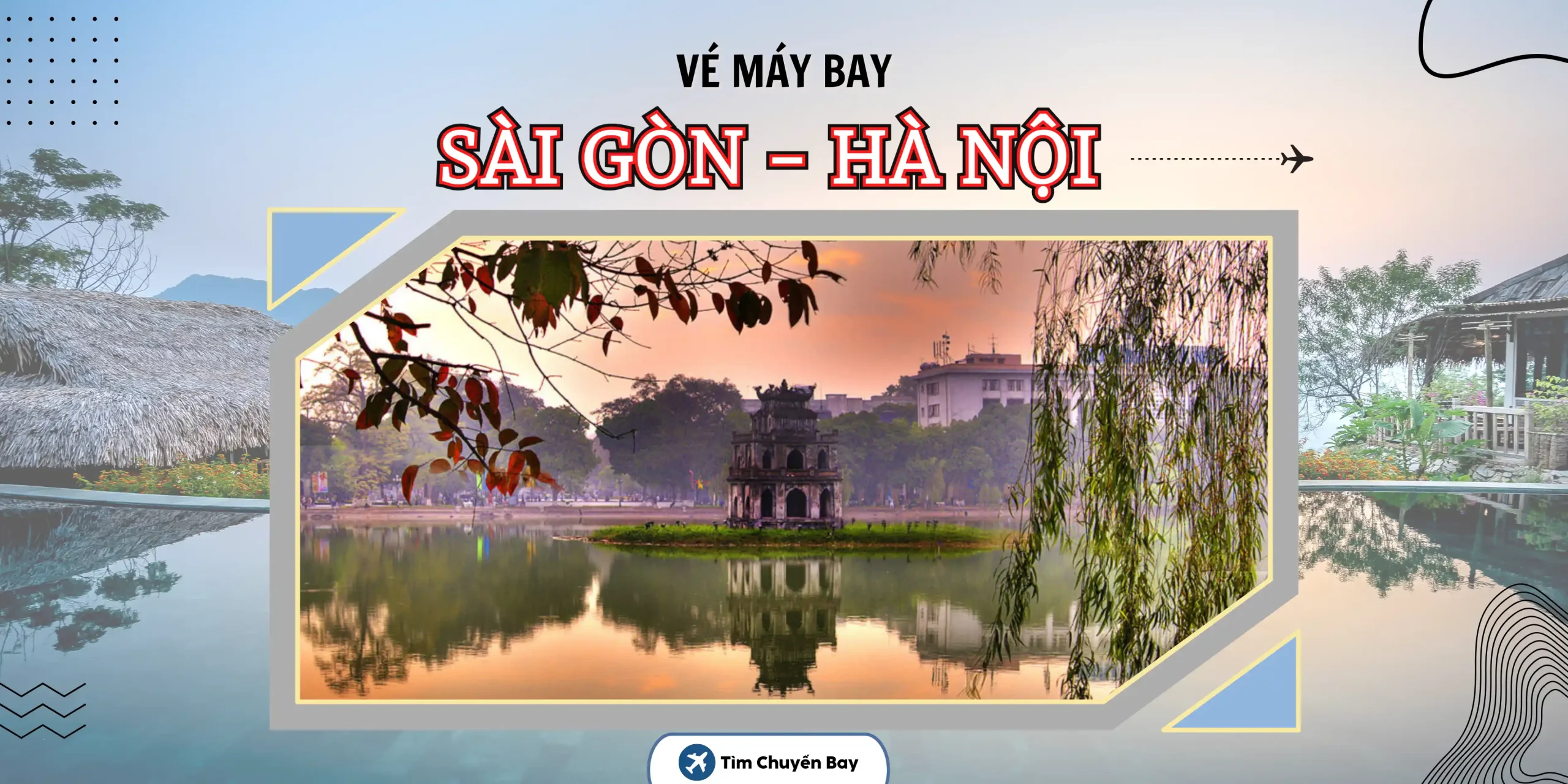 Vé máy bay Sài Gòn Hà Nội, khám phá thủ đô ngàn năm văn hiến