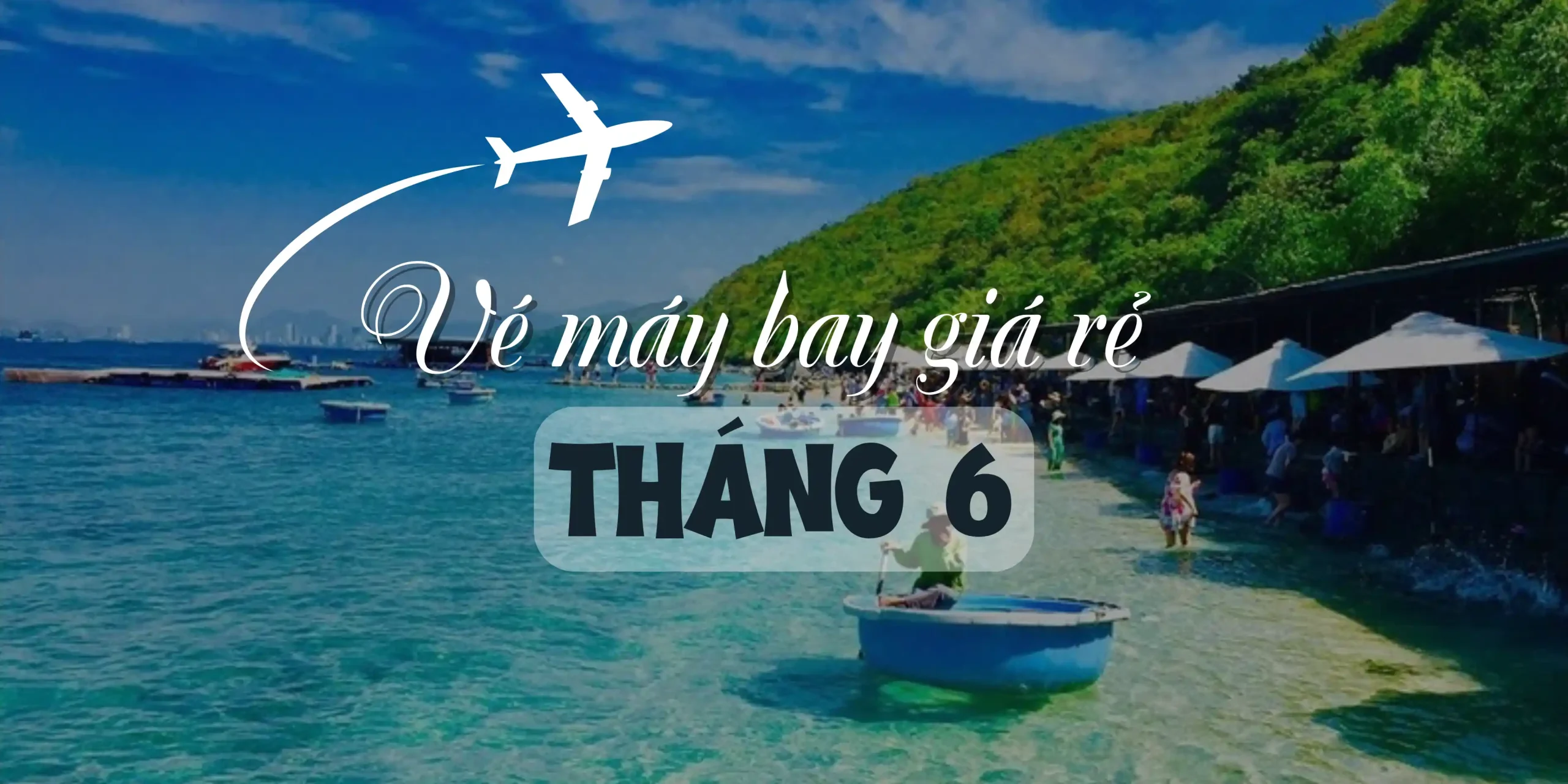 Vé máy bay giá rẻ tháng 6 chỉ với 99.000đ