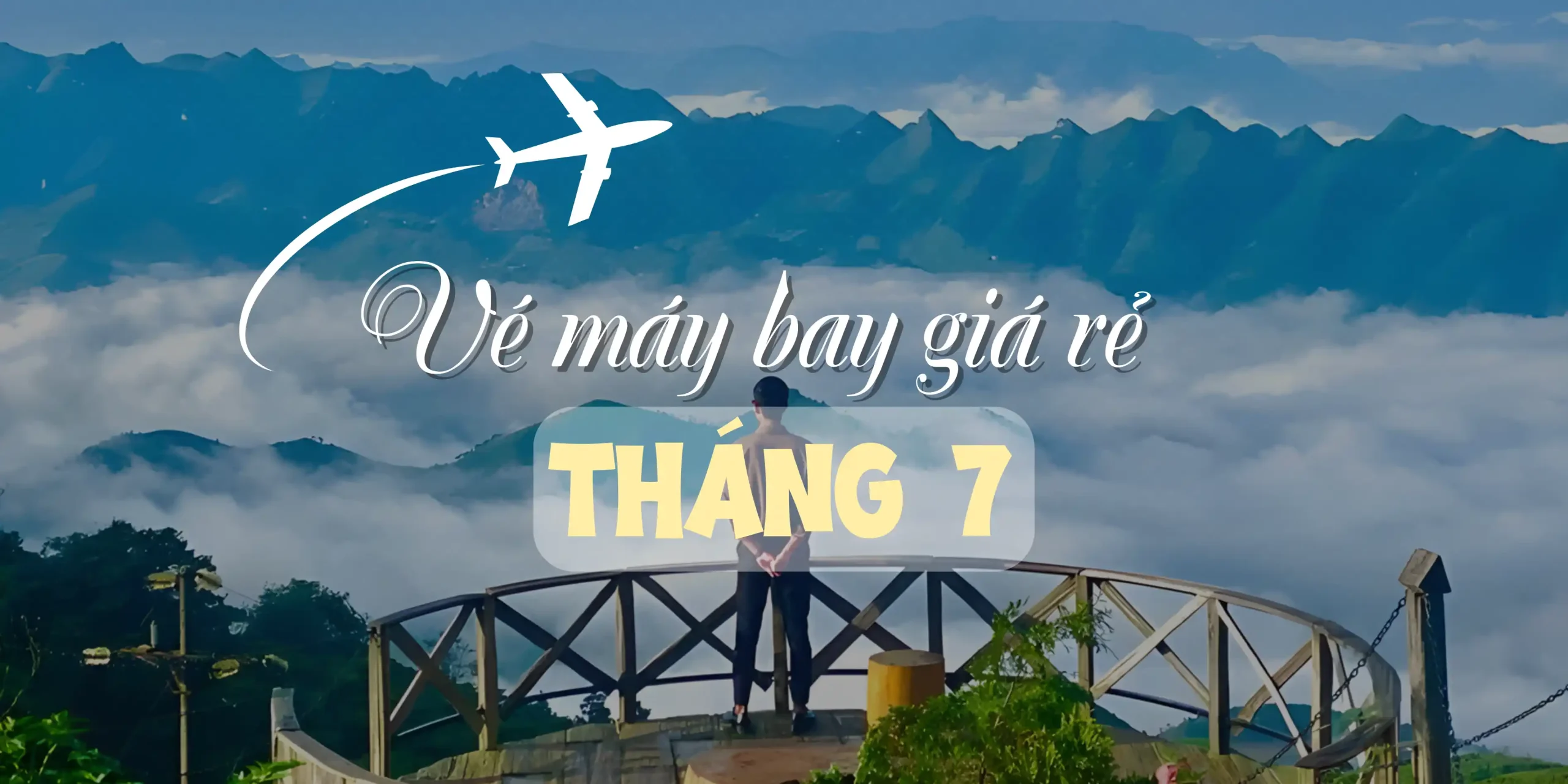 Vé máy bay giá rẻ tháng 7 trong cao điểm mùa du lịch