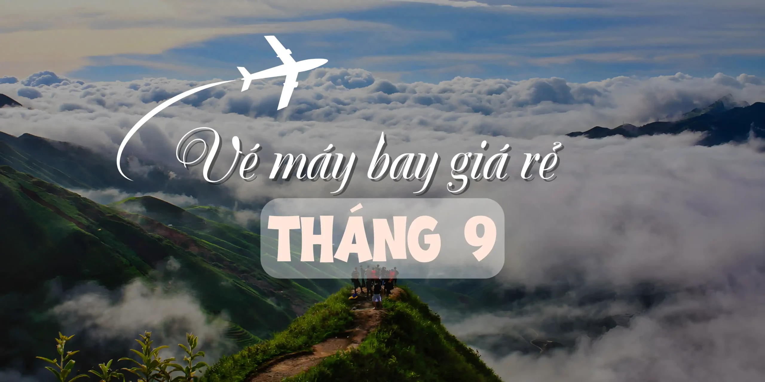 Săn vé máy bay giá rẻ tháng 9 ngay hôm nay 