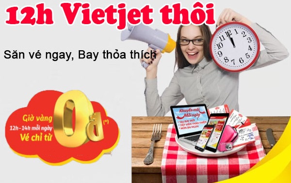 12h rồi, Vietjet thôi!