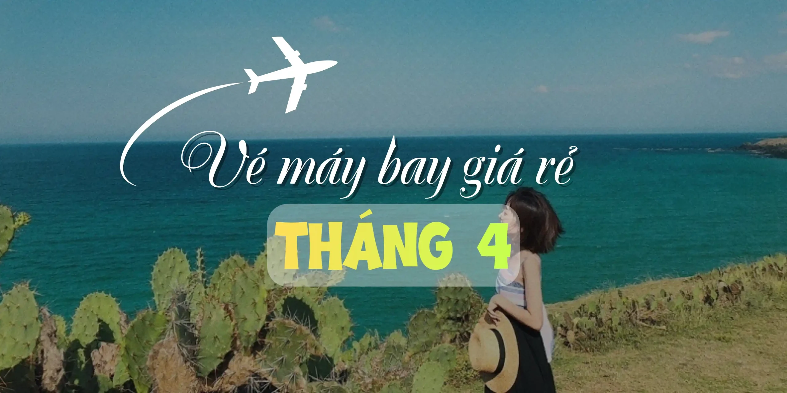 Săn vé máy bay giá rẻ tháng 4 chỉ từ 199.000 VNĐ